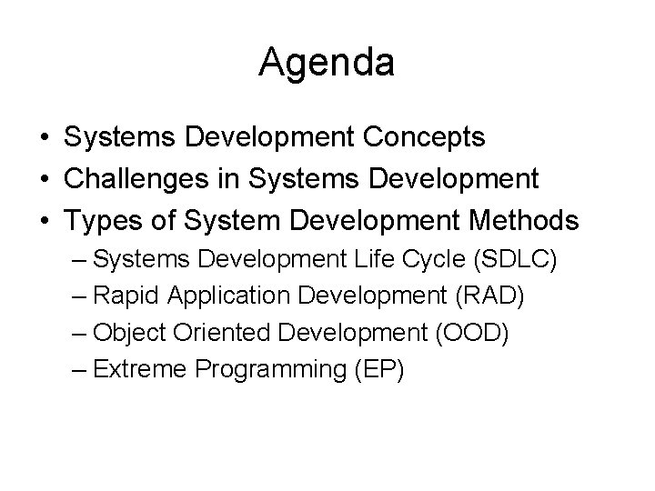 Agenda • Systems Development Concepts • Challenges in Systems Development • Types of System