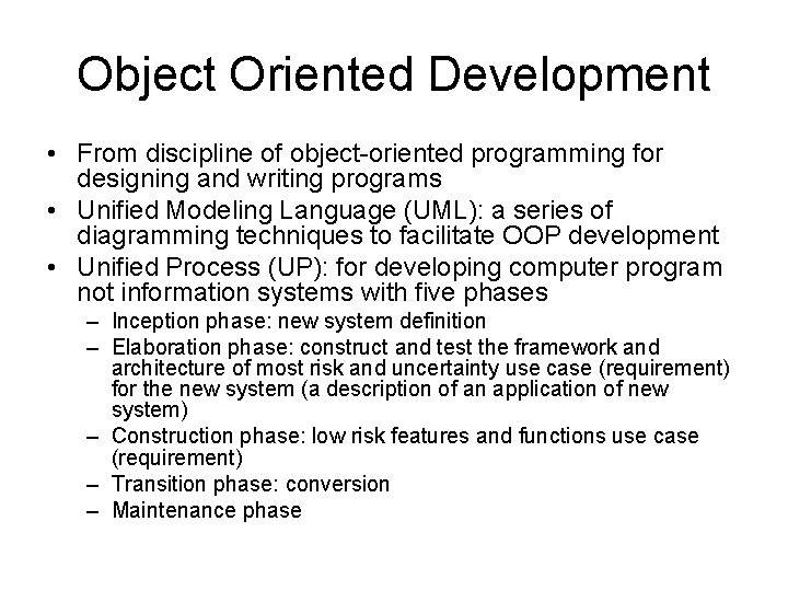 Object Oriented Development • From discipline of object-oriented programming for designing and writing programs