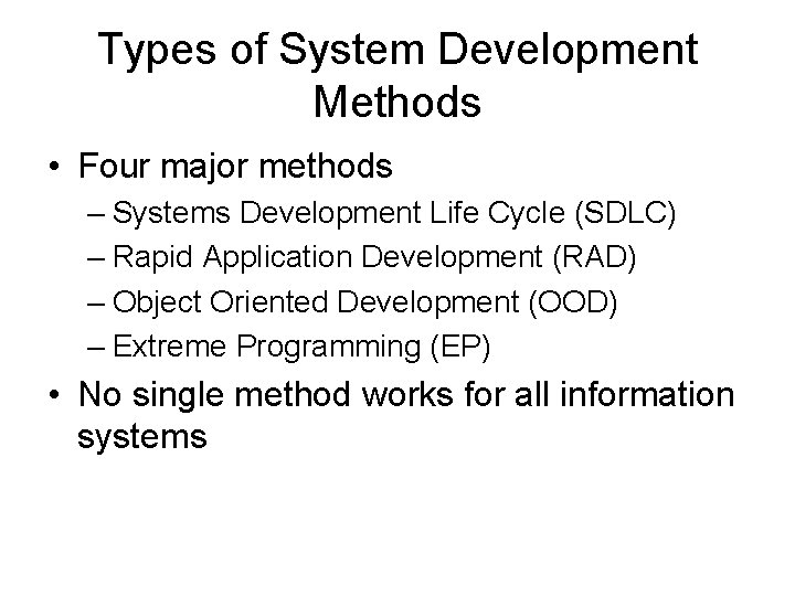 Types of System Development Methods • Four major methods – Systems Development Life Cycle