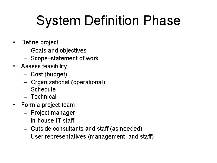 System Definition Phase • Define project – Goals and objectives – Scope–statement of work