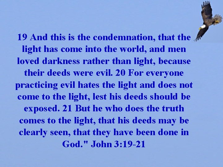 19 And this is the condemnation, that the light has come into the world,