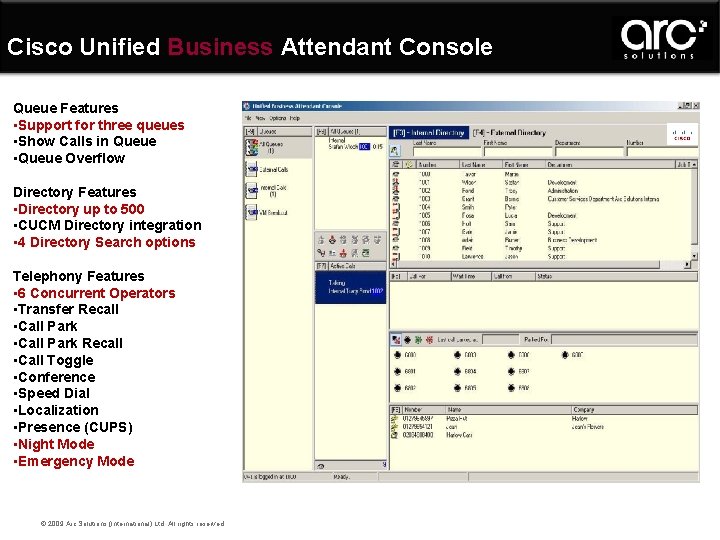 Cisco Unified Business Attendant Console Queue Features • Support for three queues • Show