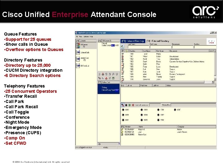 Cisco Unified Enterprise Attendant Console Queue Features • Support for 25 queues • Show