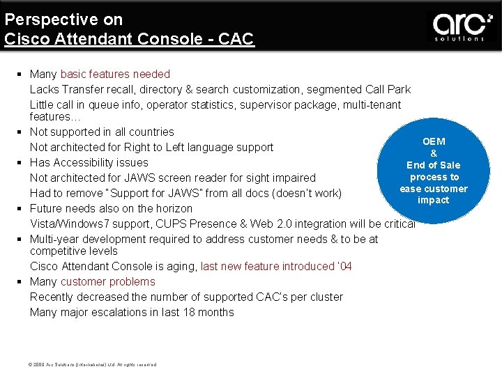 Perspective on Cisco Attendant Console - CAC § Many basic features needed Lacks Transfer
