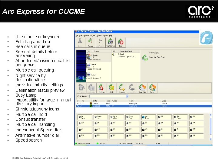 Arc Express for CUCME • • • • • Use mouse or keyboard Full