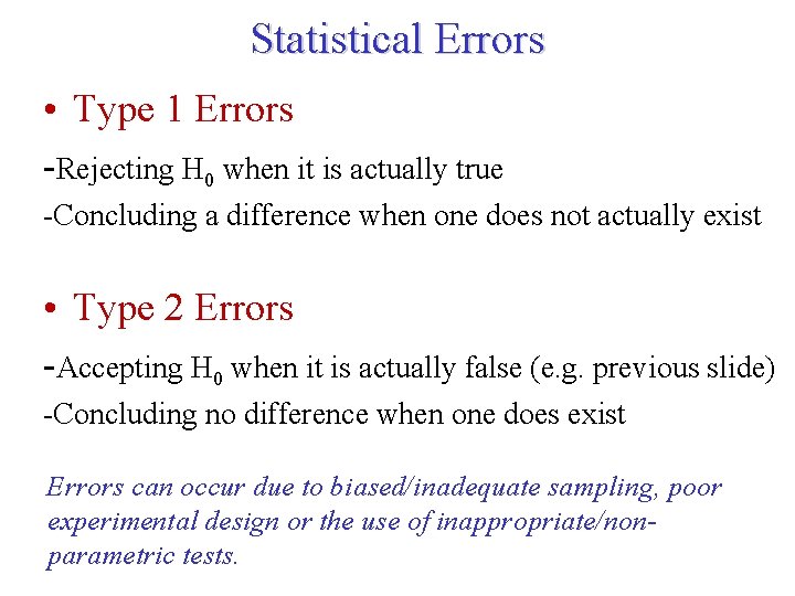 Statistical Errors • Type 1 Errors -Rejecting H 0 when it is actually true