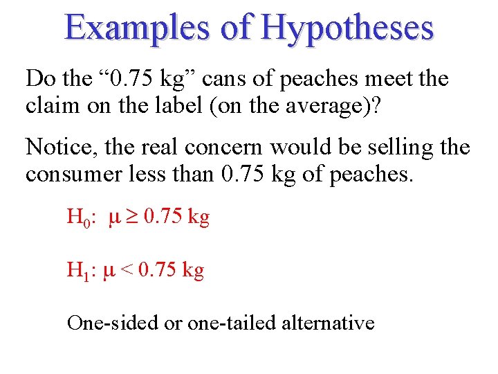 Examples of Hypotheses Do the “ 0. 75 kg” cans of peaches meet the
