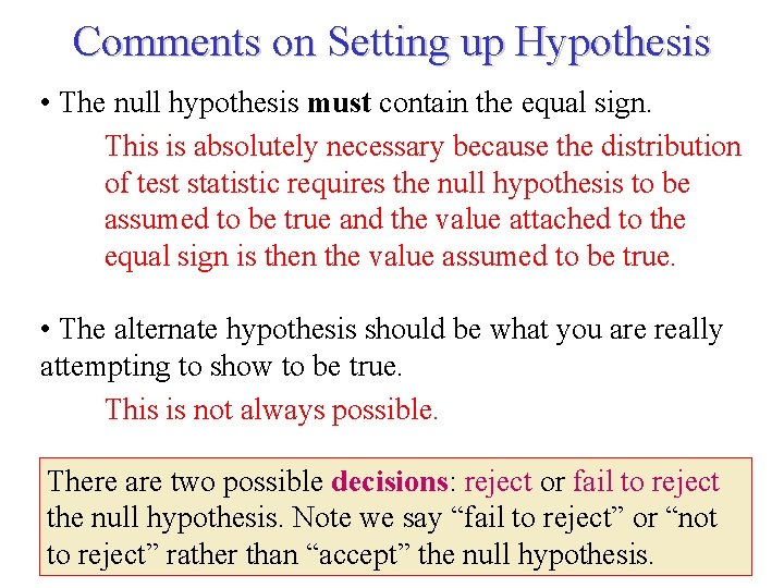 Comments on Setting up Hypothesis • The null hypothesis must contain the equal sign.