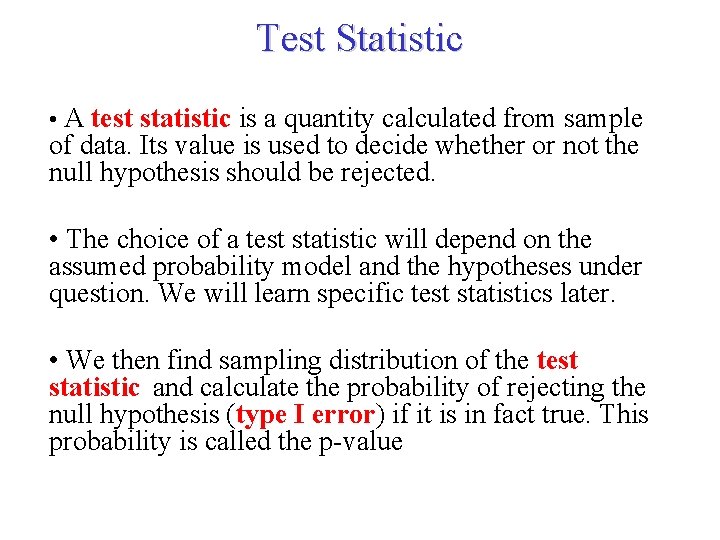 Test Statistic • A test statistic is a quantity calculated from sample of data.