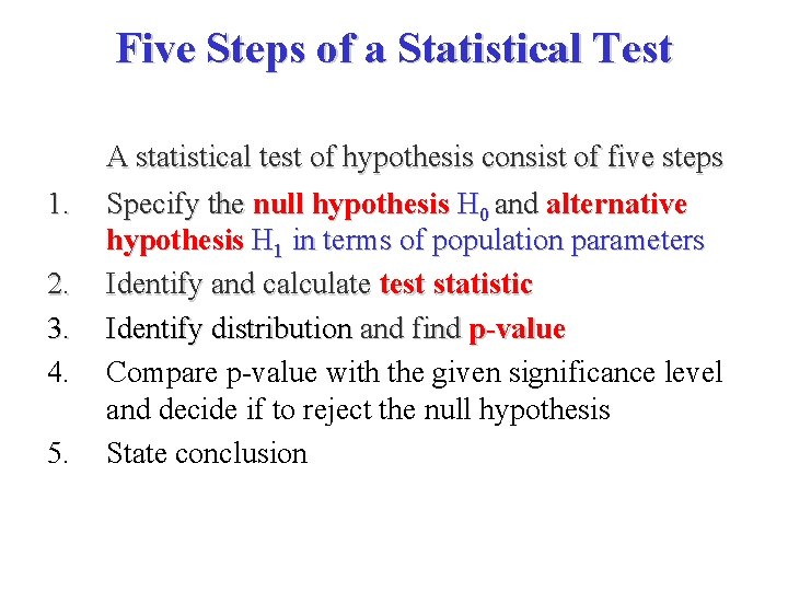 Five Steps of a Statistical Test A statistical test of hypothesis consist of five
