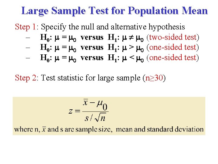 Large Sample Test for Population Mean Step 1: Specify the null and alternative hypothesis