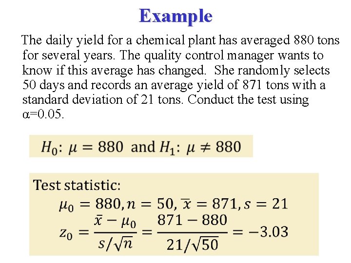 Example The daily yield for a chemical plant has averaged 880 tons for several