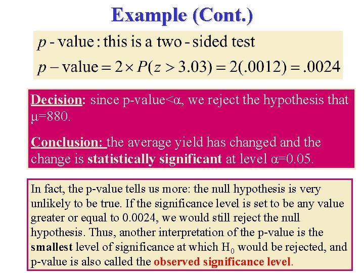 Example (Cont. ) Decision: since p-value<α, we reject the hypothesis that μ=880. Conclusion: the