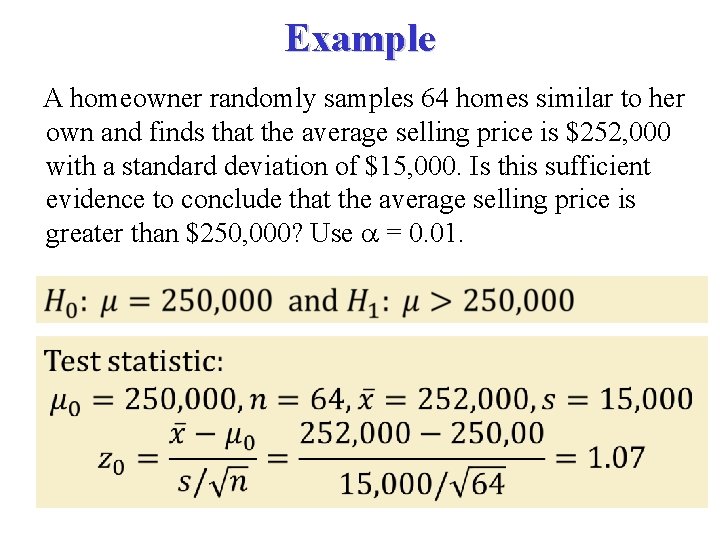 Example A homeowner randomly samples 64 homes similar to her own and finds that