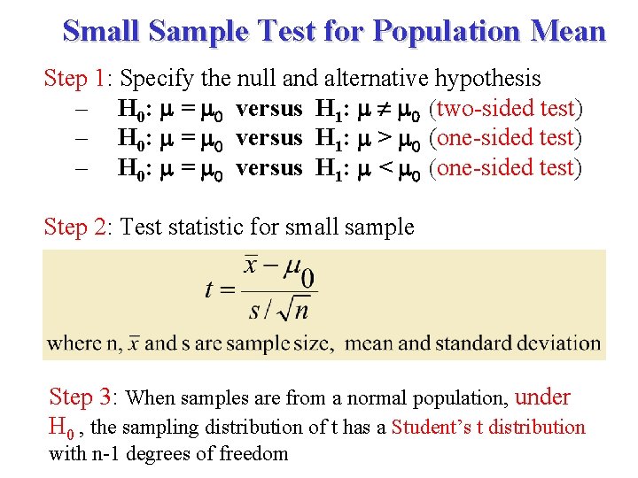 Small Sample Test for Population Mean Step 1: Specify the null and alternative hypothesis