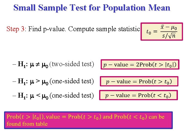 Small Sample Test for Population Mean Step 3: Find p-value. Compute sample statistic –