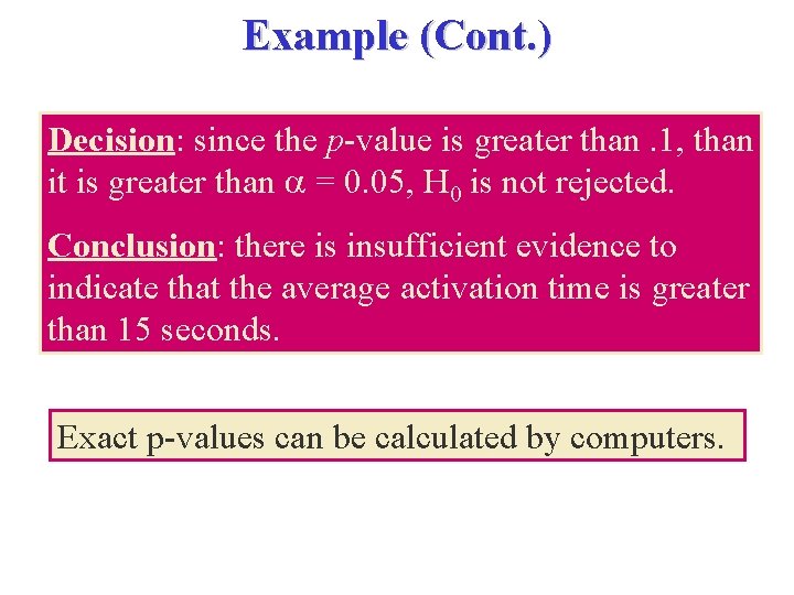 Example (Cont. ) Decision: since the p-value is greater than. 1, than it is