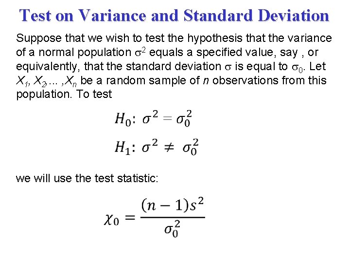 Test on Variance and Standard Deviation Suppose that we wish to test the hypothesis
