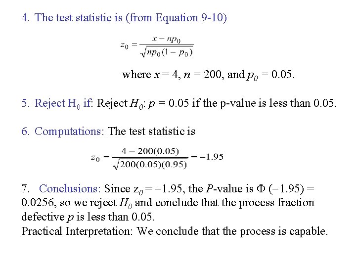 4. The test statistic is (from Equation 9 -10) where x = 4, n