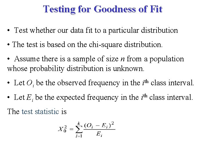 Testing for Goodness of Fit • Test whether our data fit to a particular