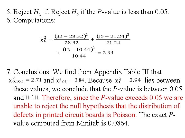 5. Reject H 0 if: Reject H 0 if the P-value is less than
