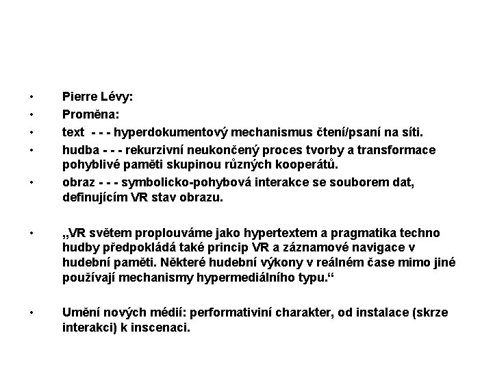  • • • Pierre Lévy: Proměna: text - - - hyperdokumentový mechanismus čtení/psaní