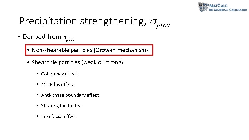 Precipitation strengthening, prec • Derived from prec • Non-shearable particles (Orowan mechanism) • Shearable Precipitation strengthening, prec • Derived from prec • Non-shearable particles (Orowan mechanism) • Shearable