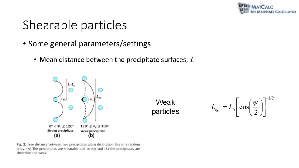 Shearable particles • Some general parameters/settings • Mean distance between the precipitate surfaces, L Shearable particles • Some general parameters/settings • Mean distance between the precipitate surfaces, L