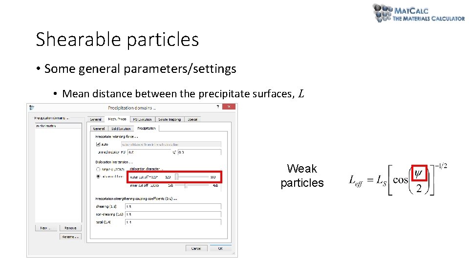 Shearable particles • Some general parameters/settings • Mean distance between the precipitate surfaces, L Shearable particles • Some general parameters/settings • Mean distance between the precipitate surfaces, L