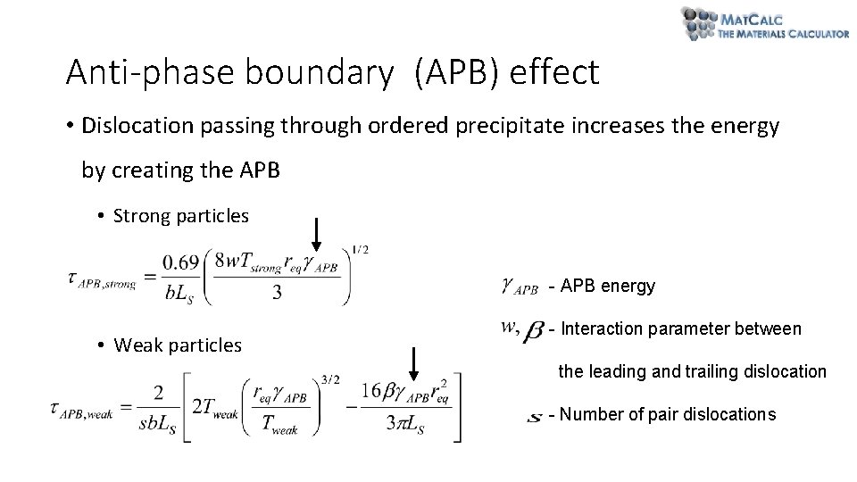 Anti-phase boundary (APB) effect • Dislocation passing through ordered precipitate increases the energy by Anti-phase boundary (APB) effect • Dislocation passing through ordered precipitate increases the energy by