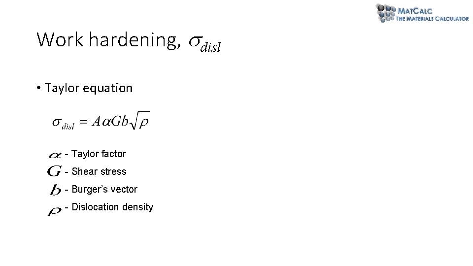 Work hardening, disl • Taylor equation - Taylor factor - Shear stress - Burger’s Work hardening, disl • Taylor equation - Taylor factor - Shear stress - Burger’s