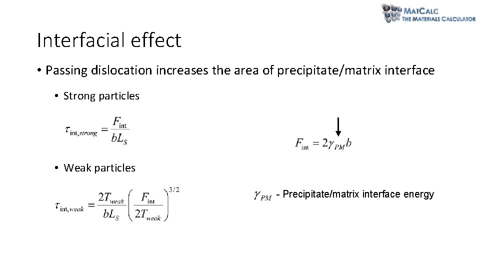 Interfacial effect • Passing dislocation increases the area of precipitate/matrix interface • Strong particles Interfacial effect • Passing dislocation increases the area of precipitate/matrix interface • Strong particles