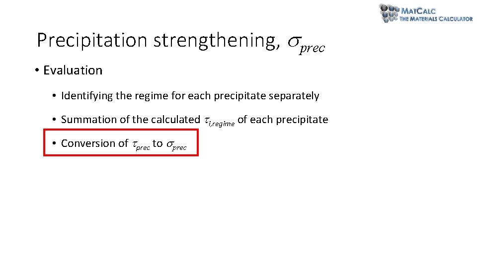 Precipitation strengthening, prec • Evaluation • Identifying the regime for each precipitate separately • Precipitation strengthening, prec • Evaluation • Identifying the regime for each precipitate separately •