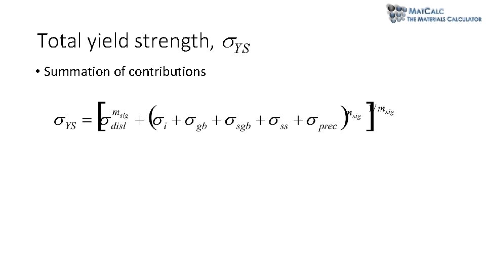 Total yield strength, YS • Summation of contributions Total yield strength, YS • Summation of contributions