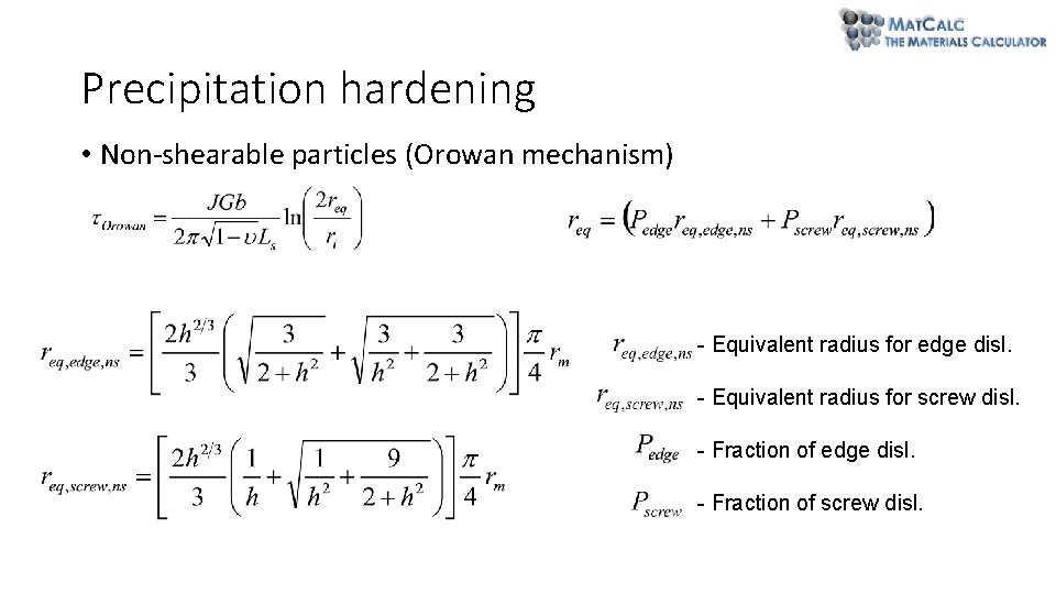 Precipitation hardening • Non-shearable particles (Orowan mechanism) - Equivalent radius for edge disl. - Precipitation hardening • Non-shearable particles (Orowan mechanism) - Equivalent radius for edge disl. -