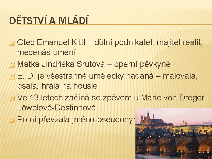 DĚTSTVÍ A MLÁDÍ Otec Emanuel Kittl – důlní podnikatel, majitel realit, mecenáš umění Matka