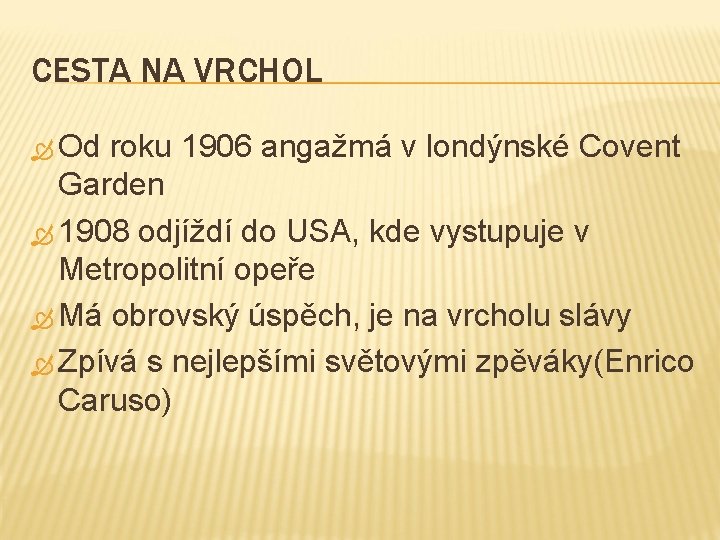 CESTA NA VRCHOL Od roku 1906 angažmá v londýnské Covent Garden 1908 odjíždí do