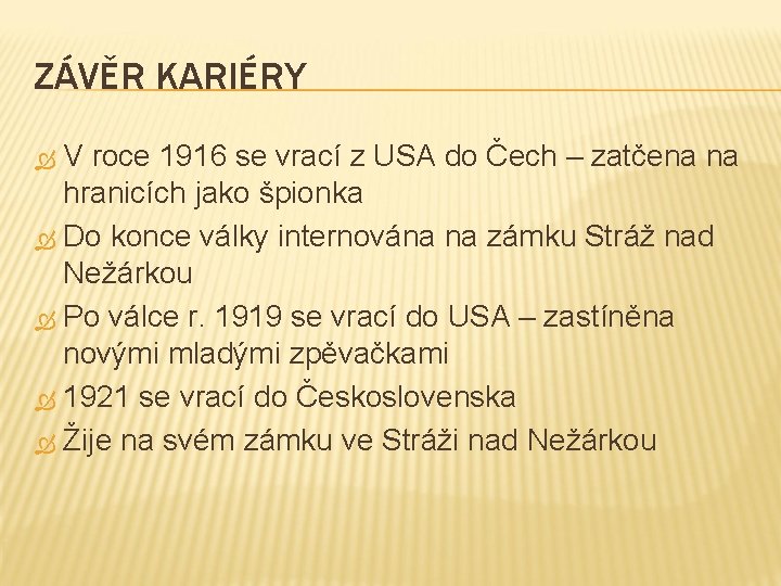 ZÁVĚR KARIÉRY V roce 1916 se vrací z USA do Čech – zatčena na