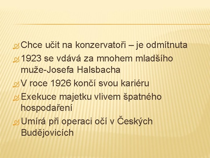  Chce učit na konzervatoři – je odmítnuta 1923 se vdává za mnohem mladšího