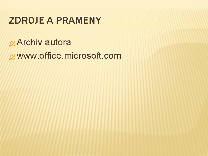 ZDROJE A PRAMENY Archiv autora www. office. microsoft. com 