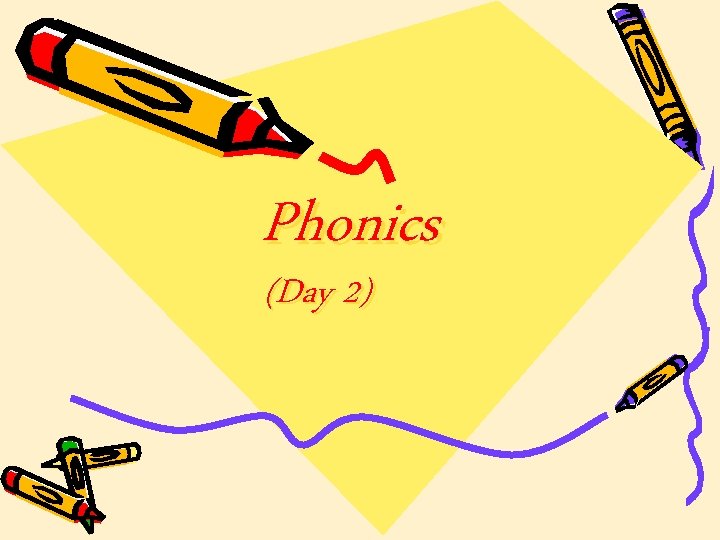 Phonics (Day 2) Phonics (Day 2)