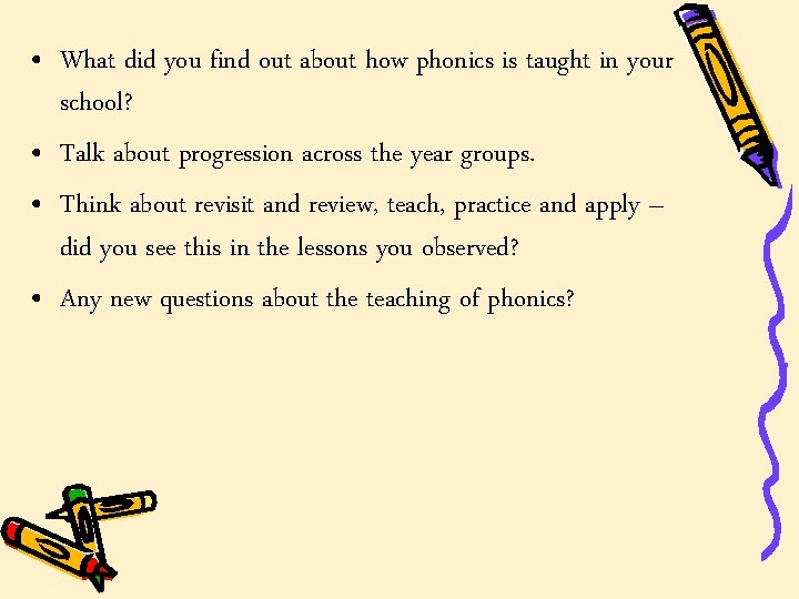 • What did you find out about how phonics is taught in your • What did you find out about how phonics is taught in your