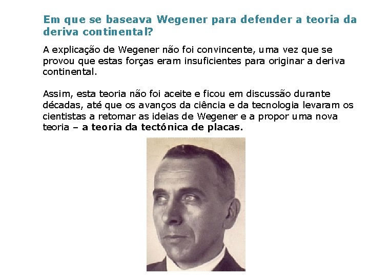 Em que se baseava Wegener para defender a teoria da deriva continental? A explicação
