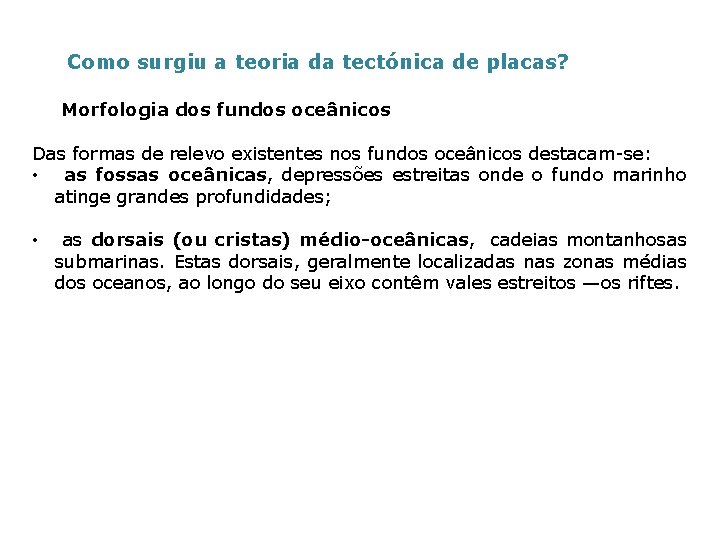 Como surgiu a teoria da tectónica de placas? Morfologia dos fundos oceânicos Das formas