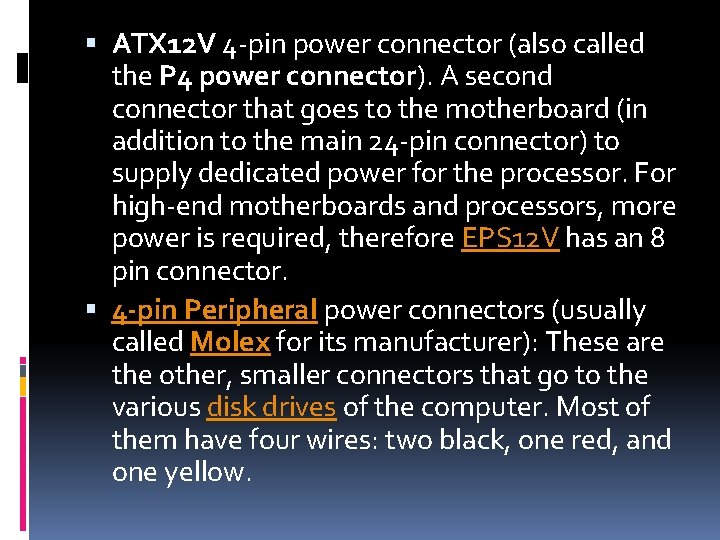  ATX 12 V 4 -pin power connector (also called the P 4 power