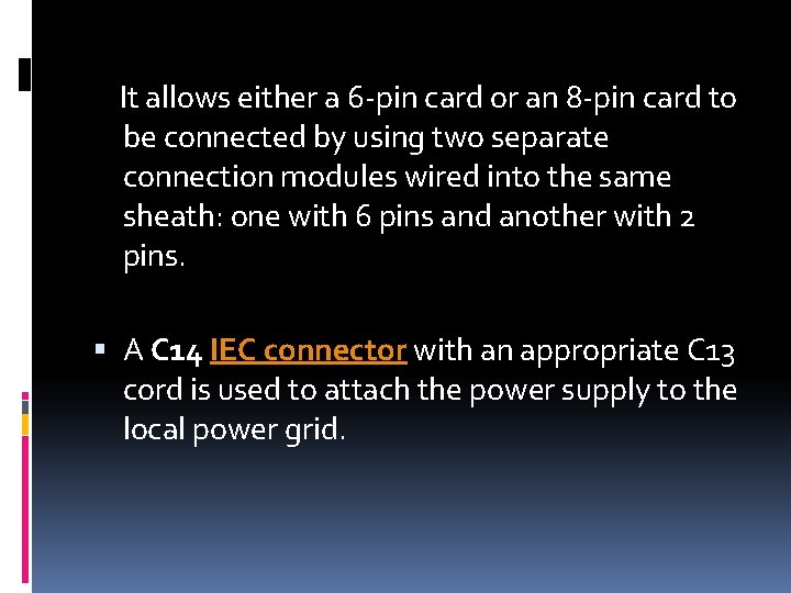  It allows either a 6 -pin card or an 8 -pin card to