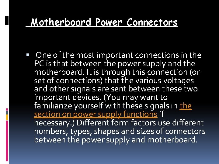 Motherboard Power Connectors One of the most important connections in the PC is that