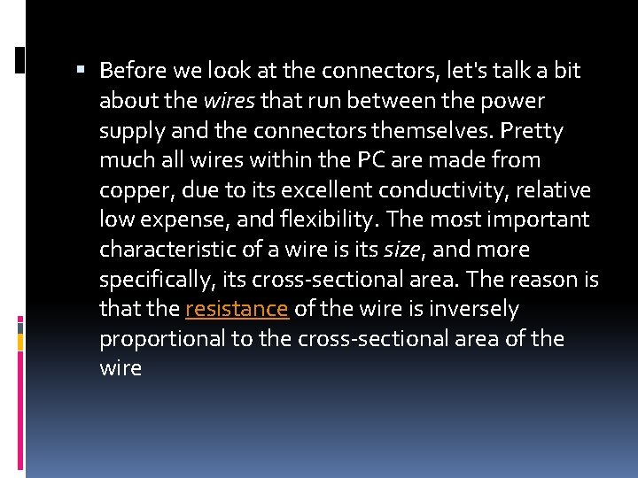  Before we look at the connectors, let's talk a bit about the wires