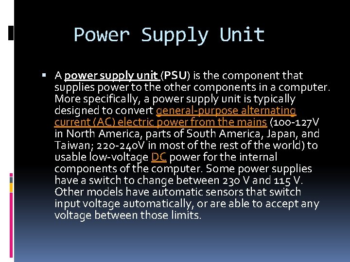 Power Supply Unit A power supply unit (PSU) is the component that supplies power