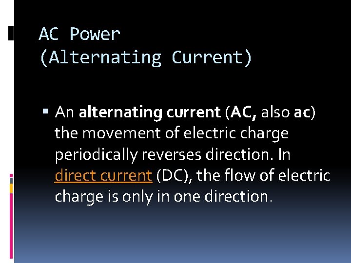 AC Power (Alternating Current) An alternating current (AC, also ac) the movement of electric